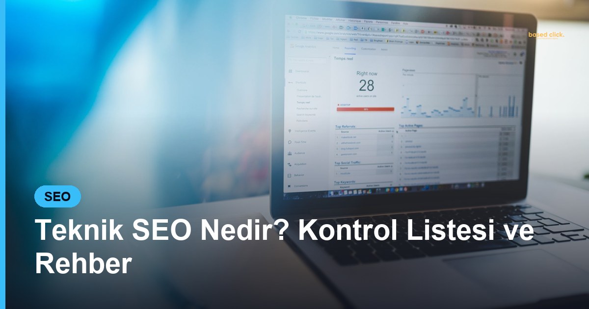 Teknik SEO Nedir? Kontrol Listesi ve Rehber - Based Click