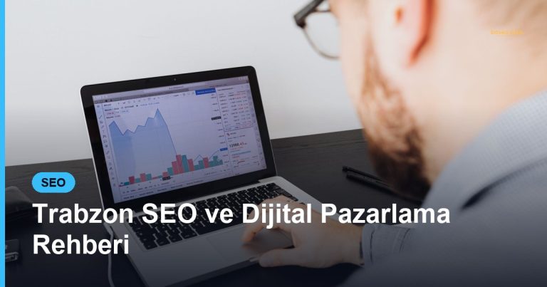 Trabzon SEO ve Dijital Pazarlama Rehberi - Based Click