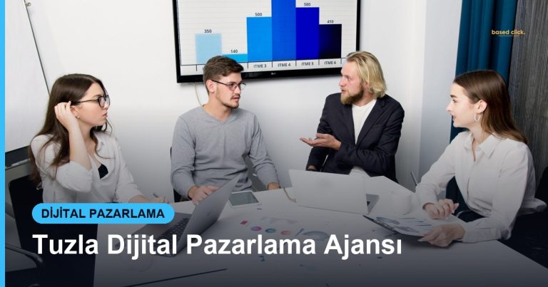 Tuzla Dijital Pazarlama Ajansı - Based Click