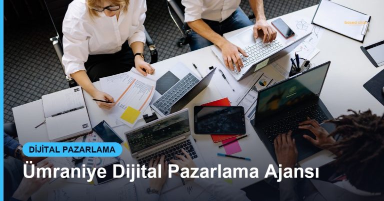 Ümraniye Dijital Pazarlama Ajansı - Based Click