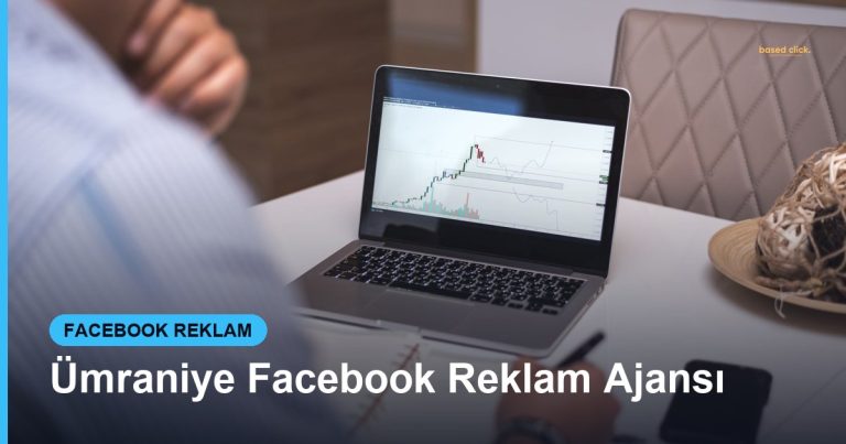 Ümraniye Facebook Reklam Ajansı - Based Click