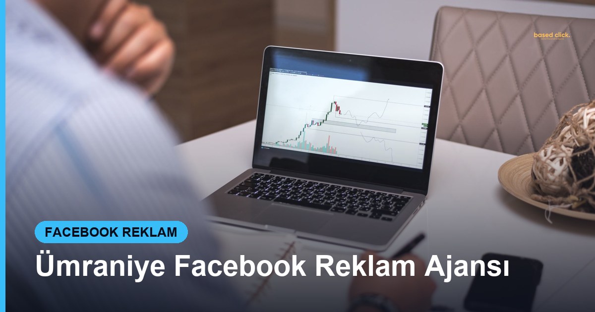 Ümraniye Facebook Reklam Ajansı - Based Click