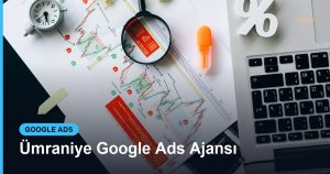 Ümraniye Google Ads Ajansı - Based Click
