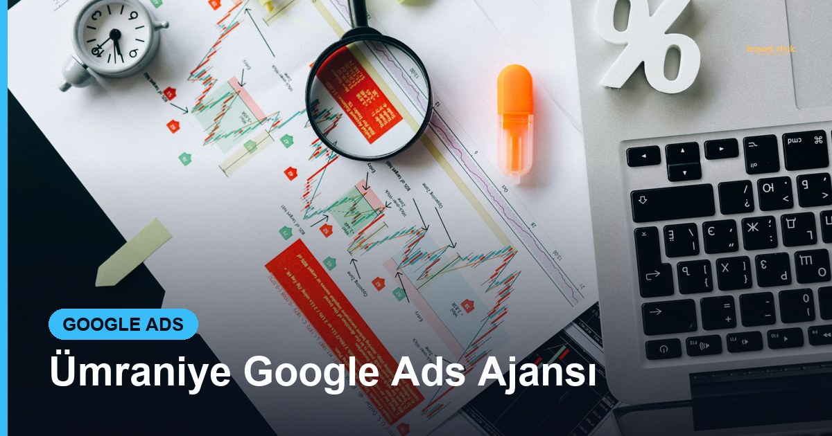 Ümraniye Google Ads Ajansı - Based Click